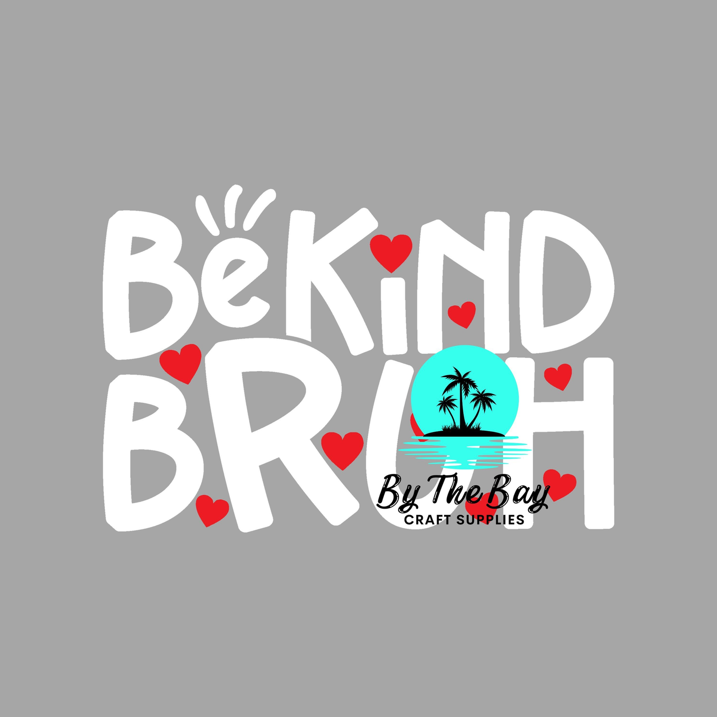 Be Kind BRUH (Variety)