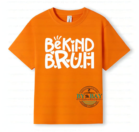 Be kind Bruh Adults Tees