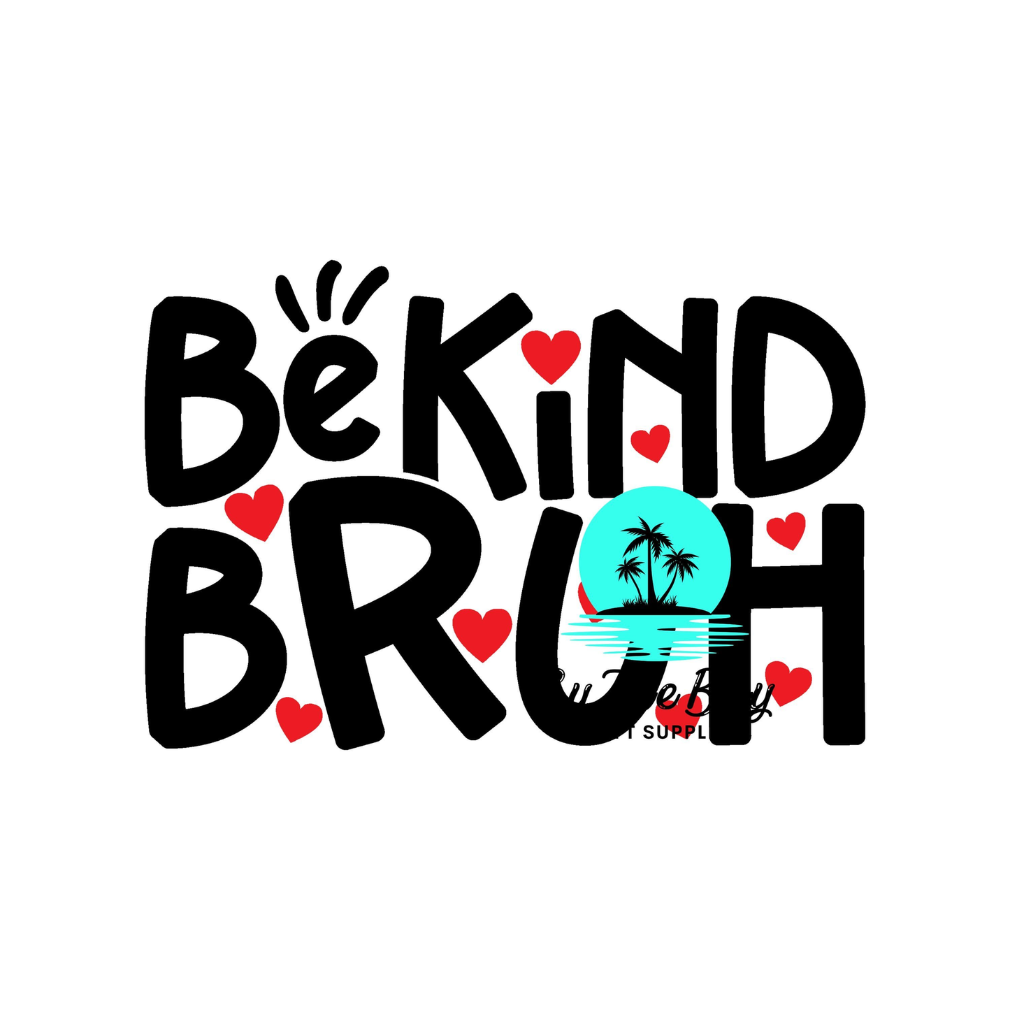 Be Kind BRUH (Variety)