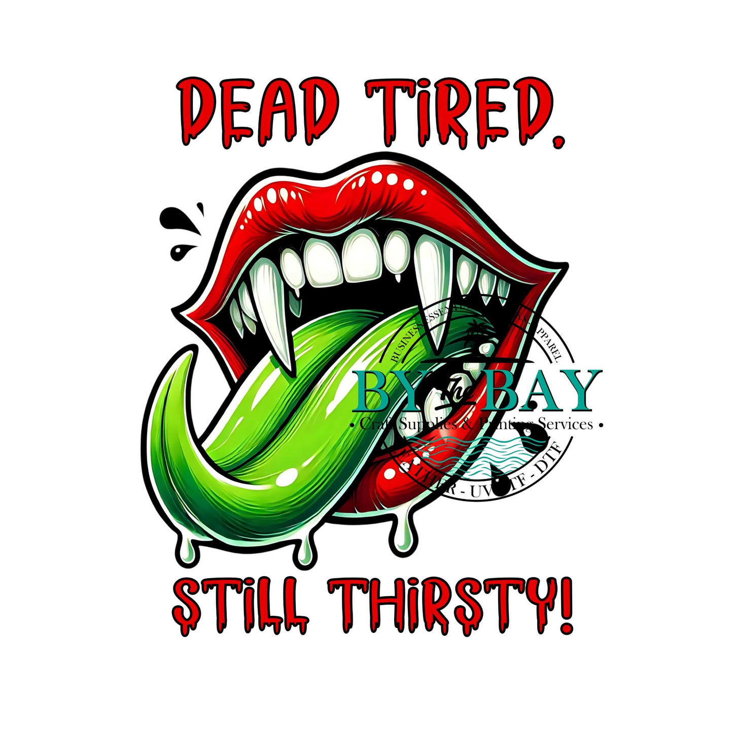 Dead tired, still thirsty