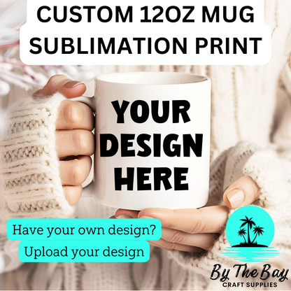 Custom Sublimation Print - 12oz MUG PRINT