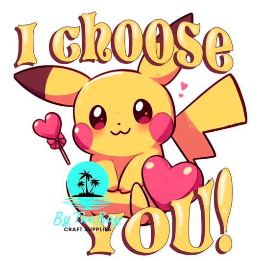 I choose you