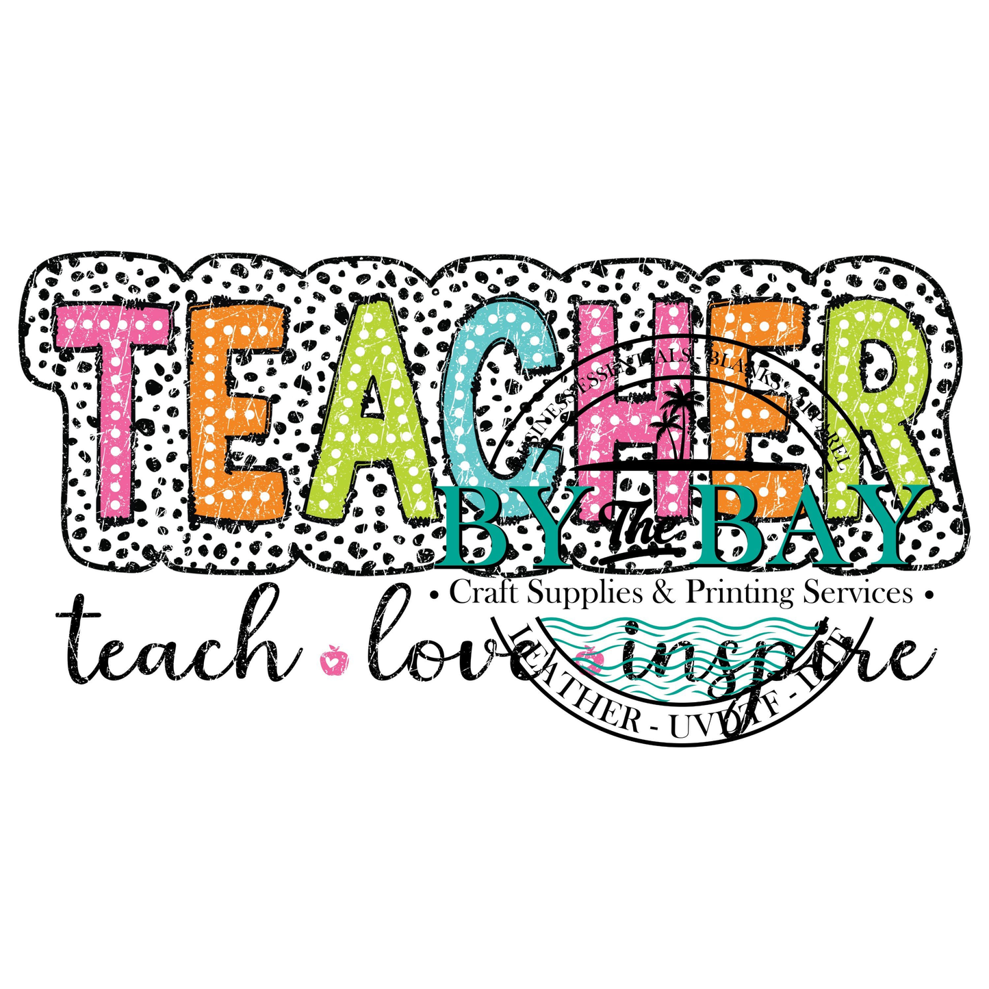 Teacher - teach love inspire