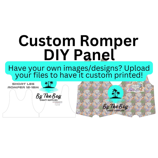 CUSTOM - Short leg Romper - DIY Panel (PRE ORDER 1 week)