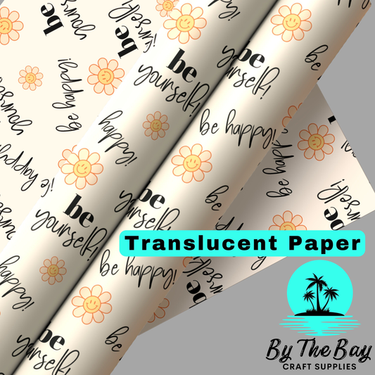 Be Happy, Be Yourself Translucent Paper