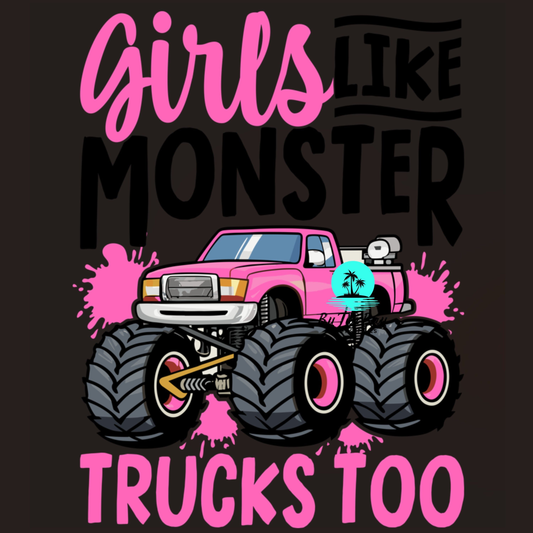 Girls like monster trucks too - Pink DTF