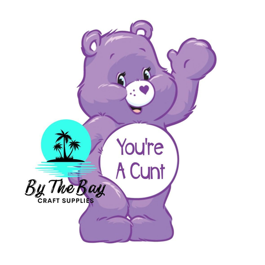 You're a C**t  Bear